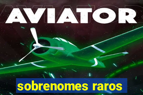 sobrenomes raros